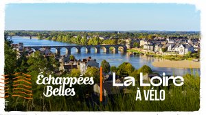 Échappées belles - La Loire à vélo 